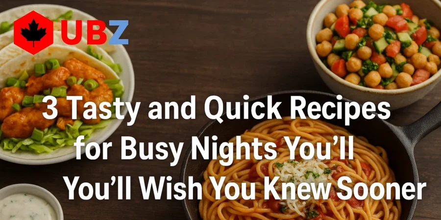 3 Tasty and Quick Recipes for Busy Nights You’ll Wish You Knew Sooner
