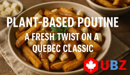 Plant-Based Poutine: A Fresh Twist on a Quebec Classic