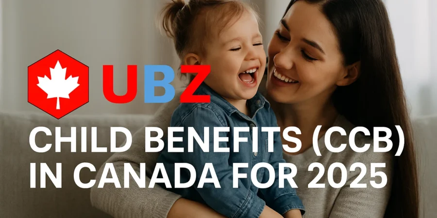 Child Benefits (CCB) in Canada for 2025