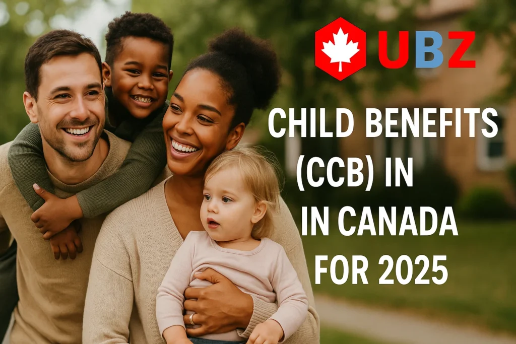 Child Benefits (CCB) in Canada for 2025