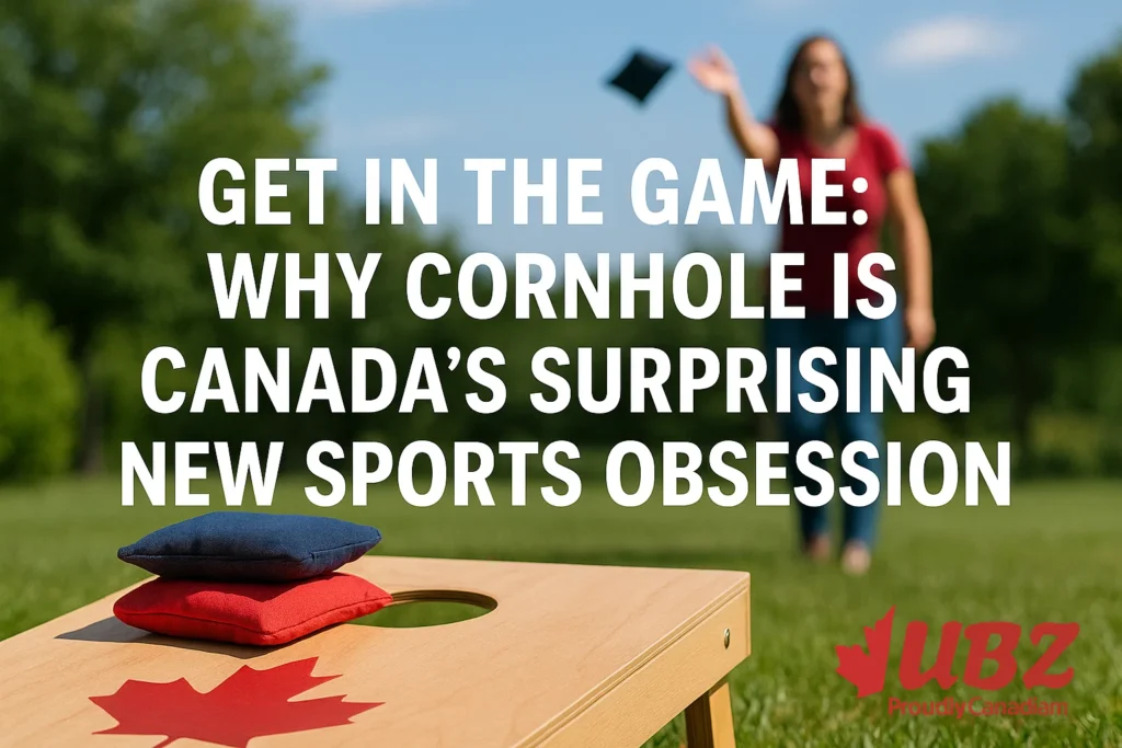 Get in the Game: Why Cornhole Is Canada’s Surprising New Sports Obsession